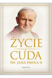 Życie i cuda św. Jana Pawła II